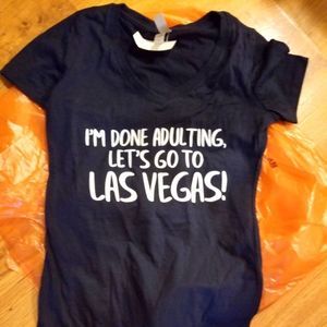 IM DONE WITH ADULTING LETS GO TO LAS VEGAS T SHIRT